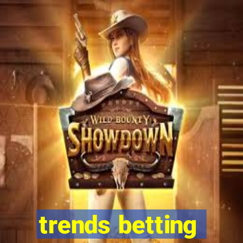 trends betting